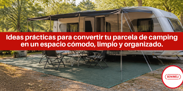Ideas prácticas para disfrutar más de tu tienda, caravana, autocaravana o bungalow